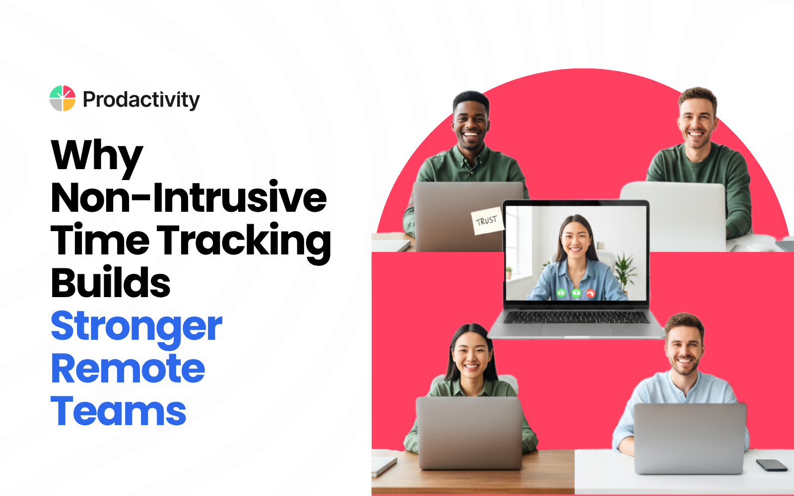 Why Non-Intrusive Time Tracking Builds Stronger Remote Teams